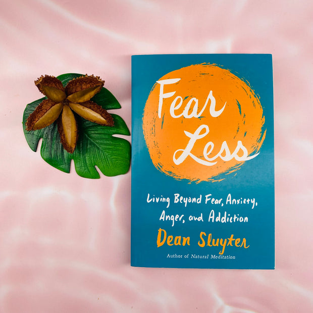 Fear Less - Living Beyond Fear, Anxiety, Anger, and Addiction